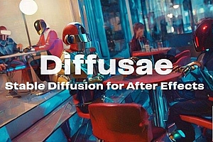 【AE插件】引用AI人工智能生成个性化视频特效 Diffusae v1.4.1 Win版