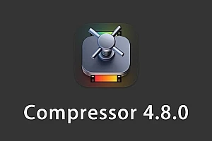 【软件】苹果电脑视频压缩编码转码输出软件 Compressor 4.8.0 英/中文版