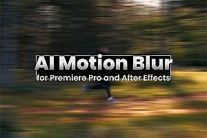 【AE/PR插件】AI智能运动模糊生成插件 AI Motion Blur v1.1.26 Win/Mac汉化版